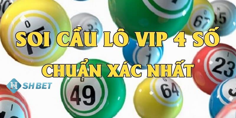 Giải thích cách bắt lô 4 số víp là gì?