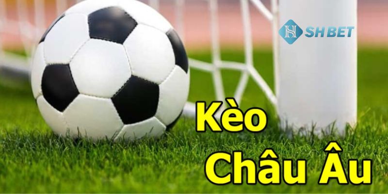 Kèo nhà cái bóng đá Kèo bóng đá châu Âu