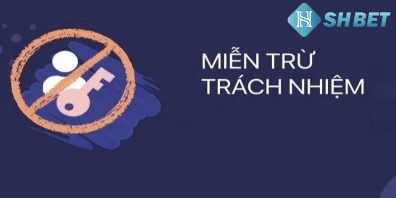 Chính sách miễn trách nhiệm bảo vệ cả hai phía là nhà cái và người chơi