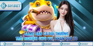 Game Bắn Cá Đổi Thưởng – Trải Nghiệm Chơi Vui, Nhận Quà To