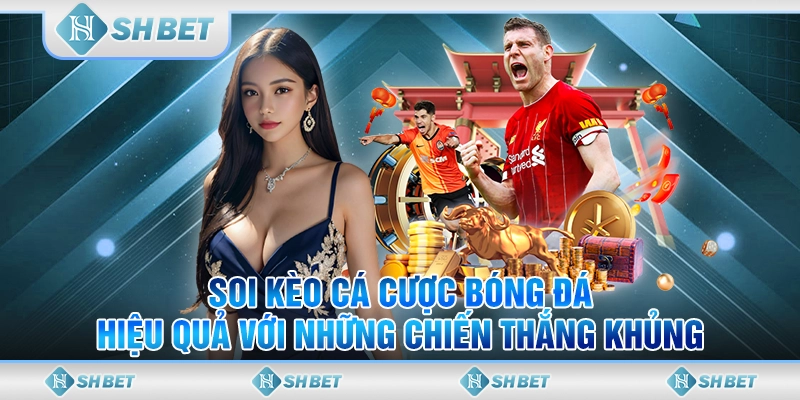 Soi kèo cá cược bóng đá