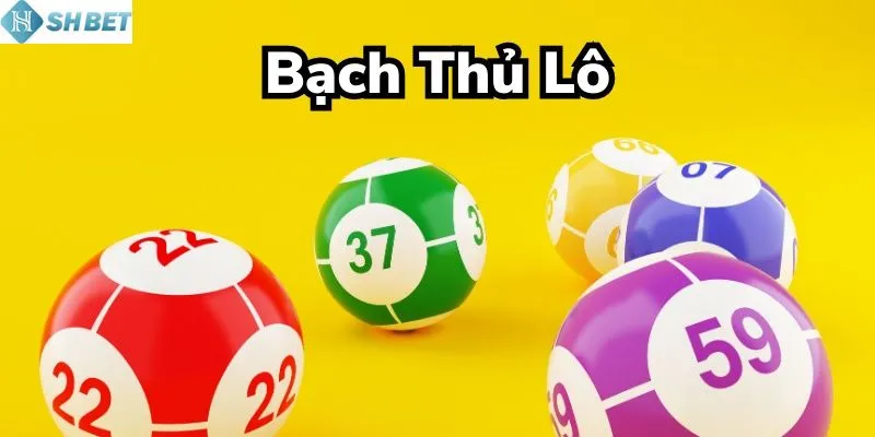 Tìm hiểu bạch thủ lô