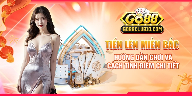Tiến Lên Miền Bắc: Hướng Dẫn Chơi Và Cách Tính Điểm Chi Tiết